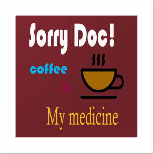 Sorry doctor! coffee is my medicine international coffee day t-shirt design Posters and Art